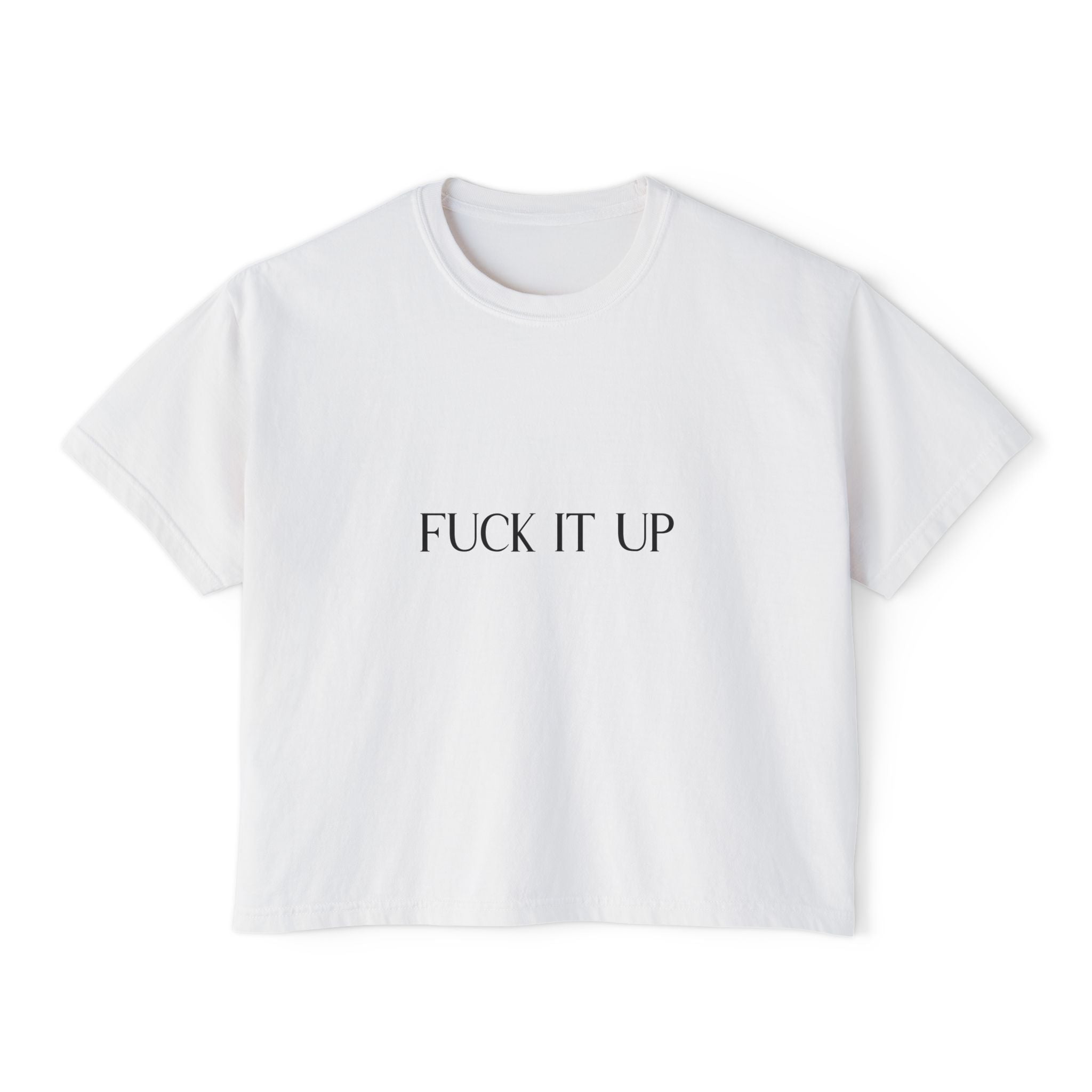 Boxy Tee — "Fuck It Up" Minimalist Slogan Women's Crop T-Shirt