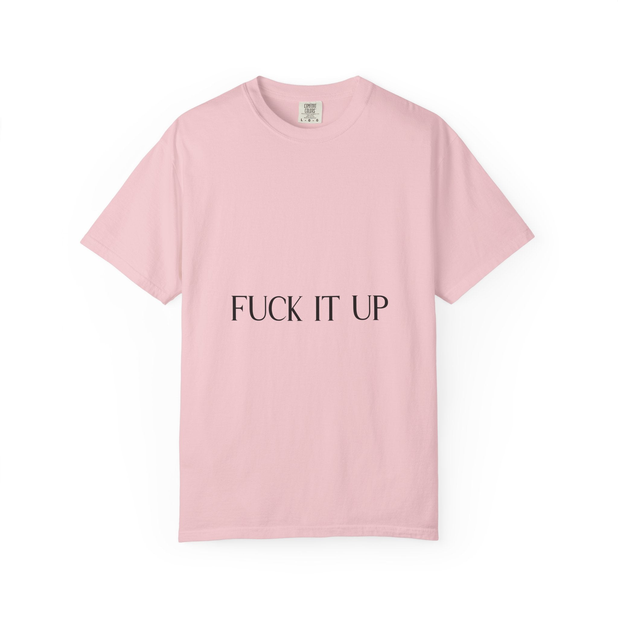 T-Shirt — “F*** It Up” Front & “Boston Baddie” Back Graphic Tee