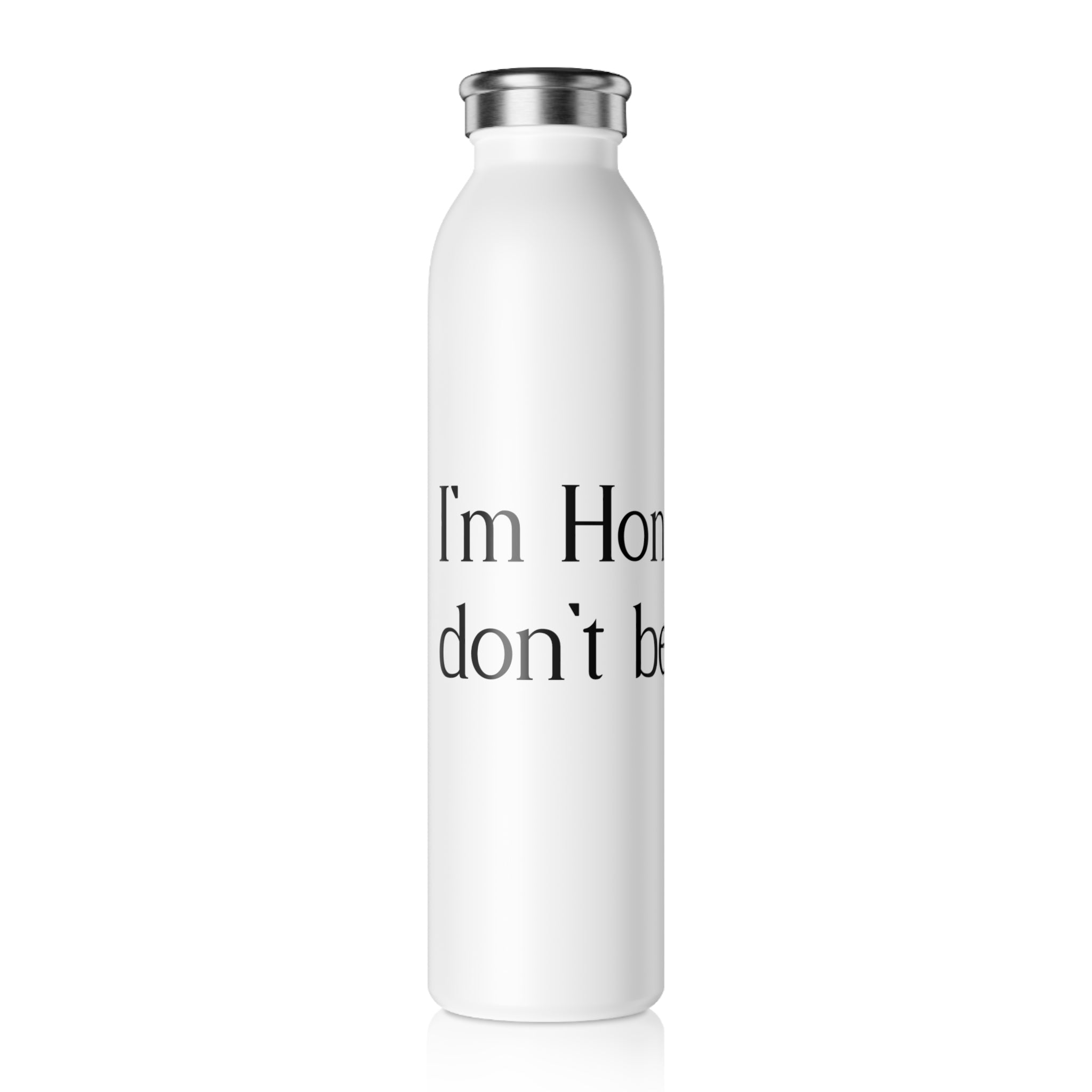 Slim Water Bottle — "I'm Honest, Don't Be A..." Minimalist White Stainless Bottle