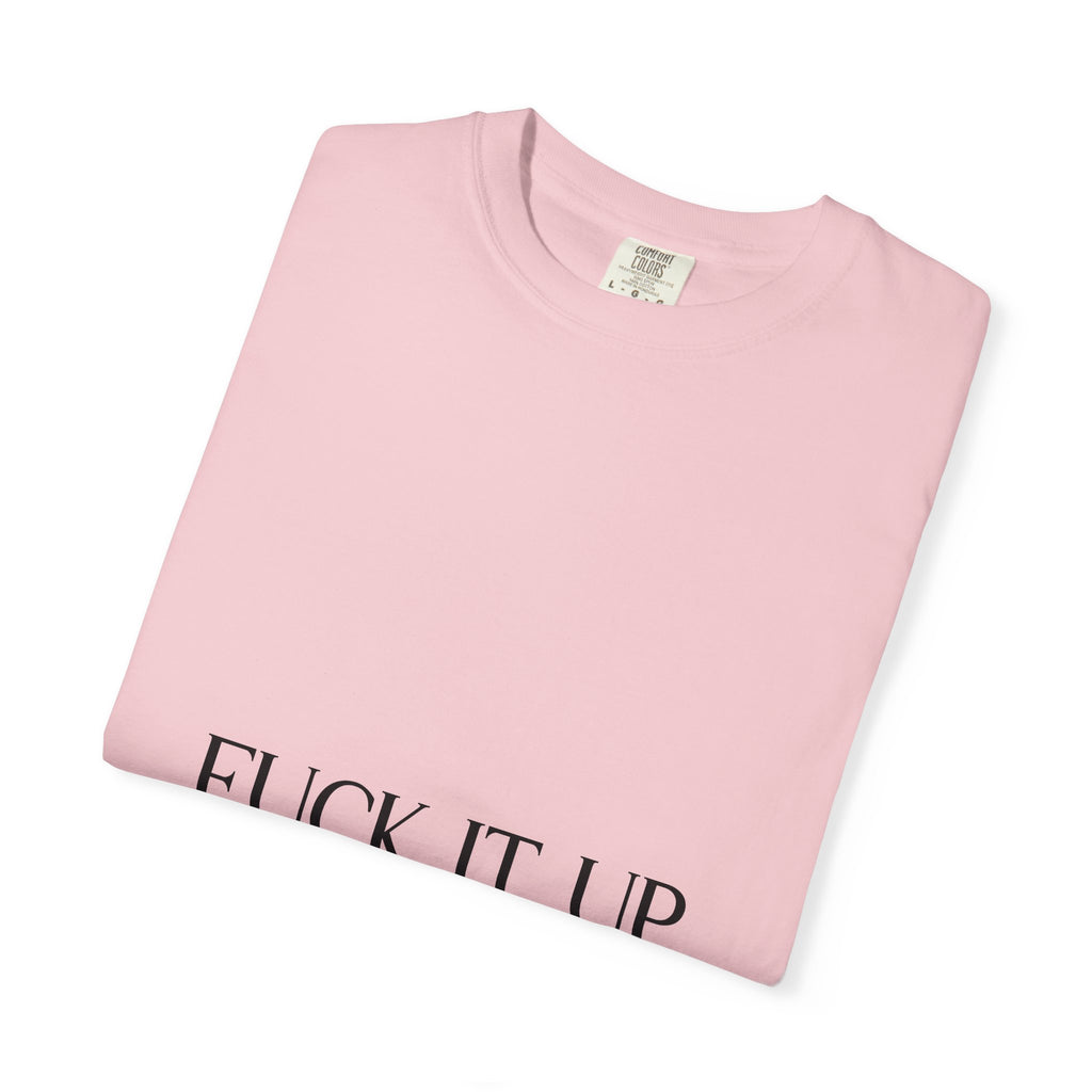 T-Shirt — “F*** It Up” Front & “Boston Baddie” Back Graphic Tee