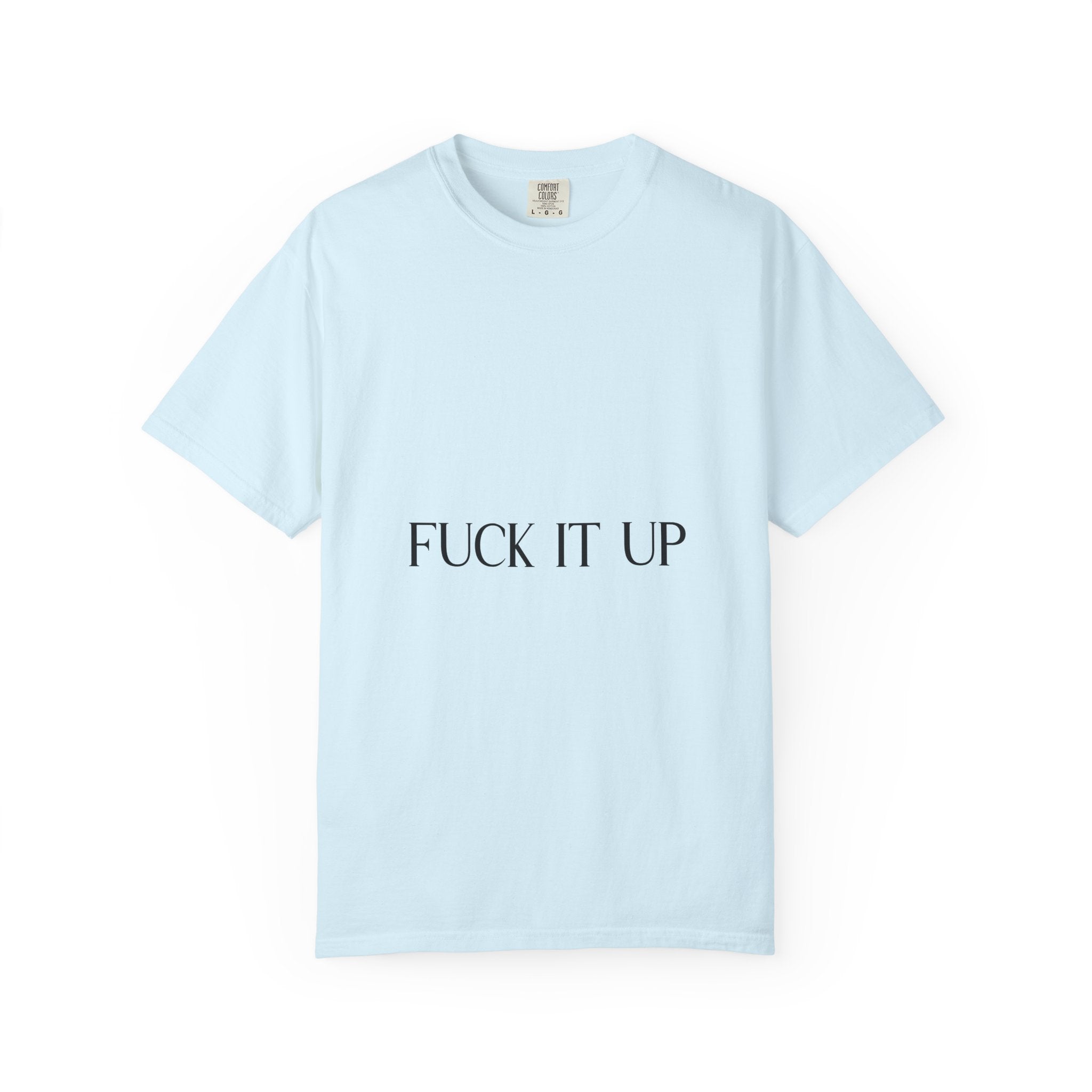 T-Shirt — “F*** It Up” Front & “Boston Baddie” Back Graphic Tee