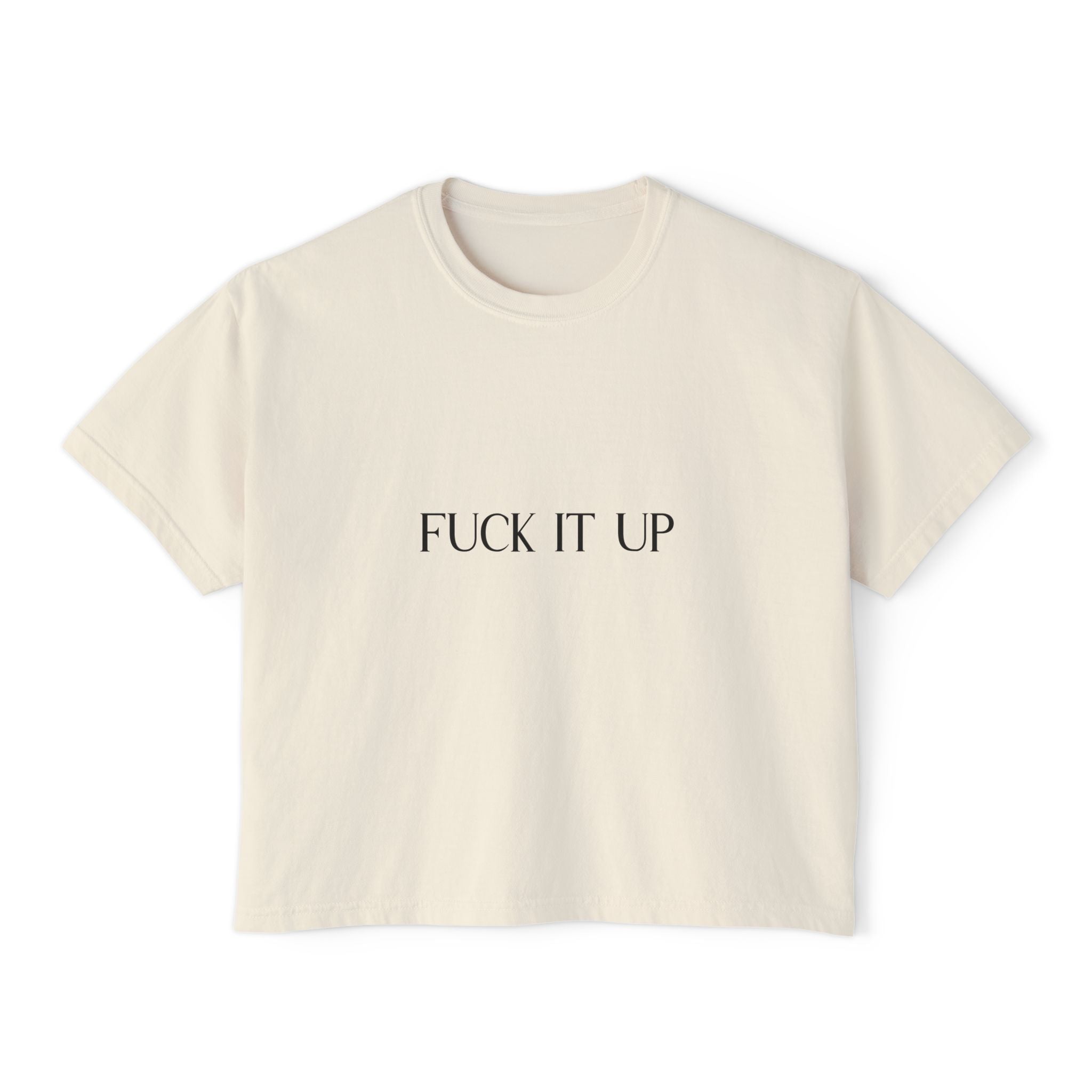 Boxy Tee — "Fuck It Up" Minimalist Slogan Women's Crop T-Shirt