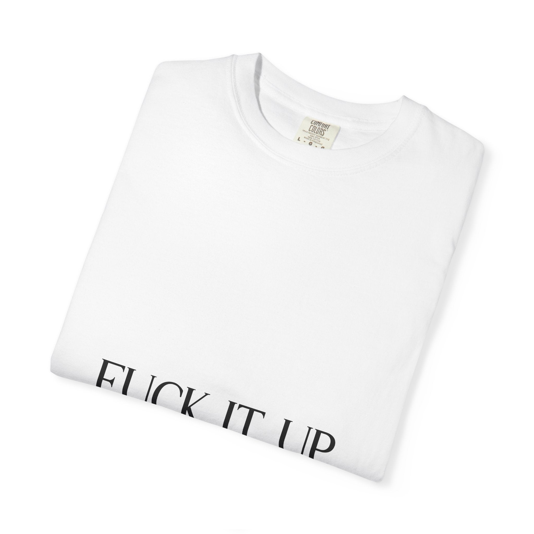 T-Shirt — “F*** It Up” Front & “Boston Baddie” Back Graphic Tee
