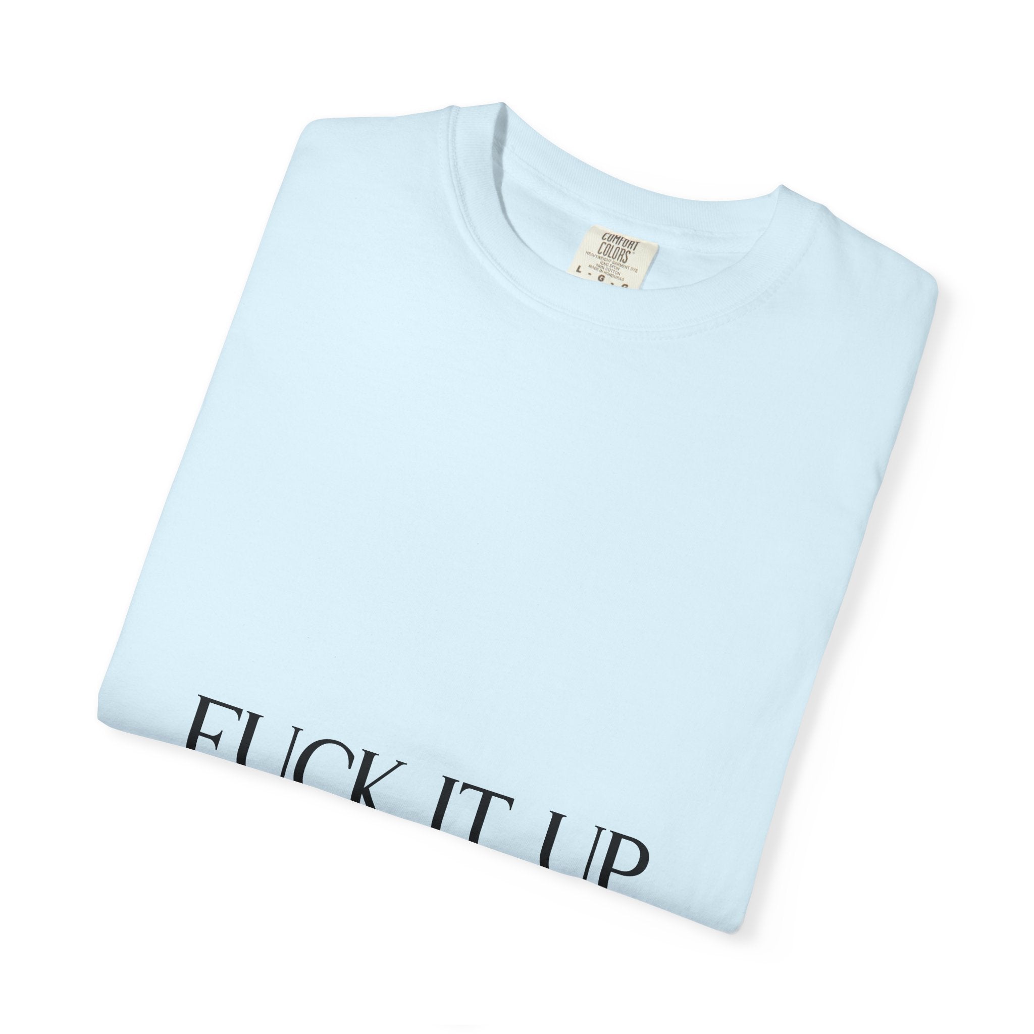 T-Shirt — “F*** It Up” Front & “Boston Baddie” Back Graphic Tee