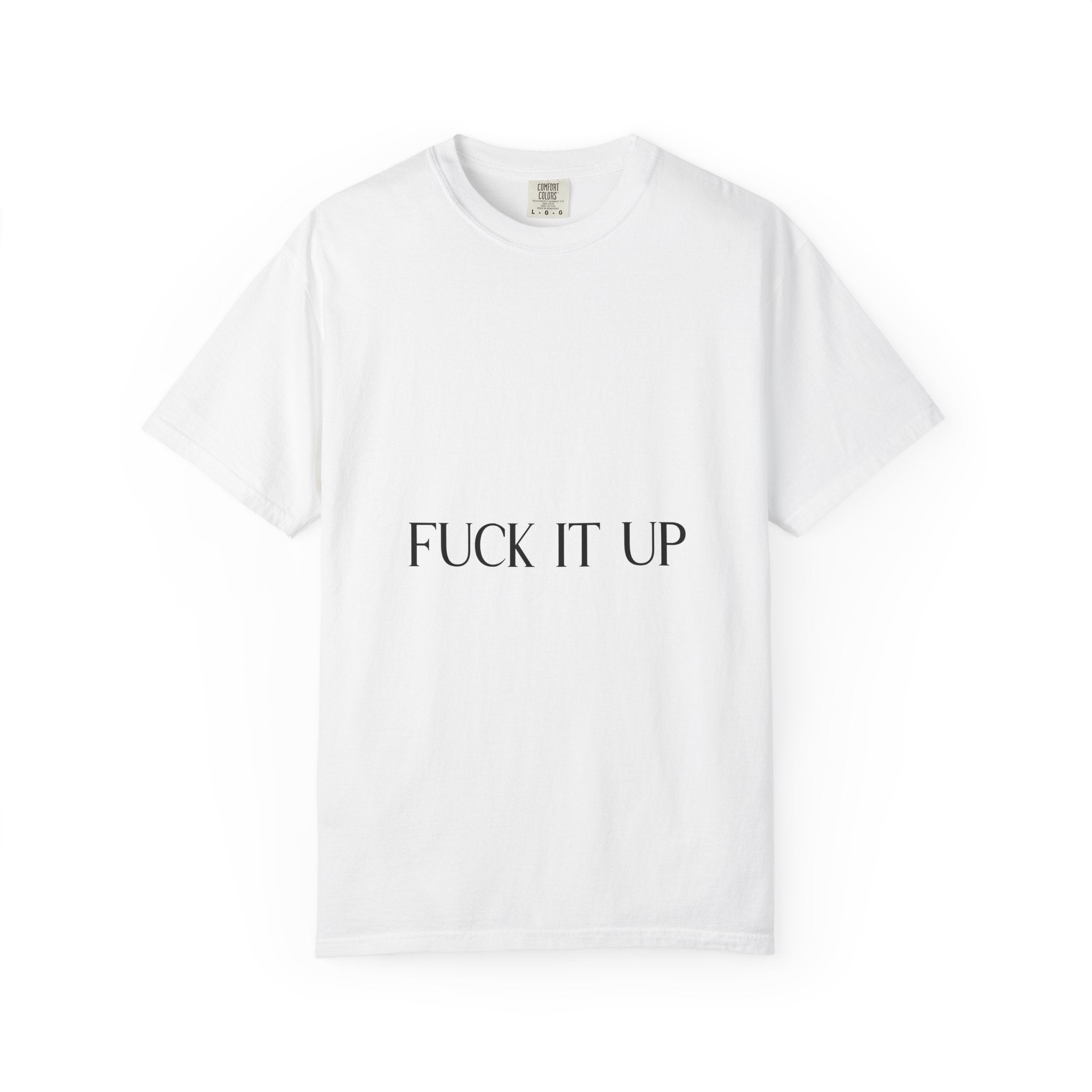 T-Shirt — “F*** It Up” Front & “Boston Baddie” Back Graphic Tee